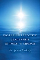 Fostering Effective Leadership In Today's Church