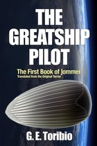 The Greatship Pilot - The First Book of Jommer - Translated from the original Terran
