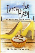 Throw the Hissy: April May Snow Psychic Thriller #7