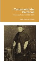 I Testamenti dei Cardinali: Roberto Roberti (1788-1867)
