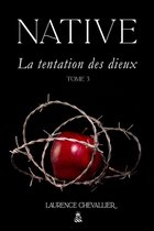 Native- Native - La tentation des dieux, Tome 3