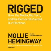 Rigged: How the Media, Big Tech, and the Democrats Seized Our Elections