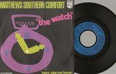 MATTHEWS SOUTHERN COMFORT - THE WATCH  7 " vinyl