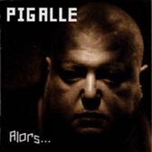 Pigalle - Alors... (CD)