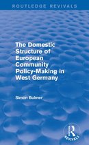 Routledge Revivals - The Domestic Structure of European Community Policy-Making in West Germany (Routledge Revivals)