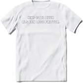 Niks Is Zo Zuur... - Snack T-Shirt | Grappig Verjaardag Kleding Cadeau | Eten En Snoep Shirt | Dames - Heren - Unisex Tshirt | - Wit - XL