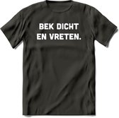 Bek Dicht En Vreten - Snack T-Shirt | Grappig Verjaardag Kleding Cadeau | Eten En Snoep Shirt | Dames - Heren - Unisex Tshirt | - Donker Grijs - XXL