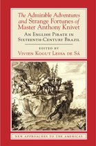 New Approaches to the Americas - The Admirable Adventures and Strange Fortunes of Master Anthony Knivet