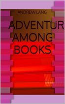 Adventures among Books