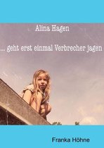 Alina Hagen...geht erst einmal Verbrecher jagen!