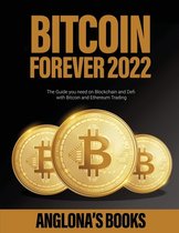 Bitcoin Forever 2022: The Guide you need on Blockchain and Defi with Bitcoin and Ethereum Trading