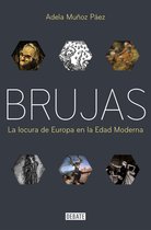 Brujas: La locura de Europa en la Edad Moderna / Witches