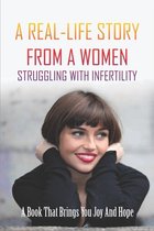 A Real-Life Story From A Women Struggling With Infertility