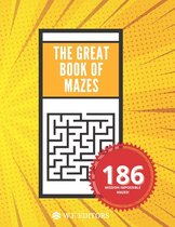 The Great Book of Mazes - 186 Mazes - From Easy Level to Mission Impossible Level