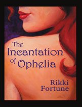 The Incantation of Ophelia