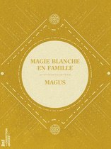 La Petite Bibliothèque ésotérique - Magie blanche en famille