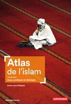 Atlas Monde -  Atlas de l'islam. Lieux, pratiques et idéologie