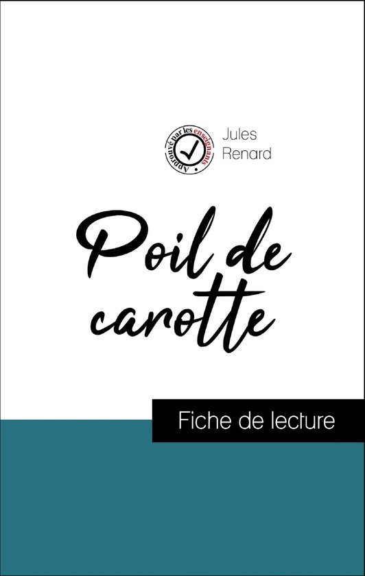 Analyse de l'œuvre : Poil de carotte (résumé et fiche de lecture plébiscités par les enseignants sur fichedelecture.fr)