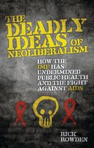 Deadly Ideas of Neoliberalism, The