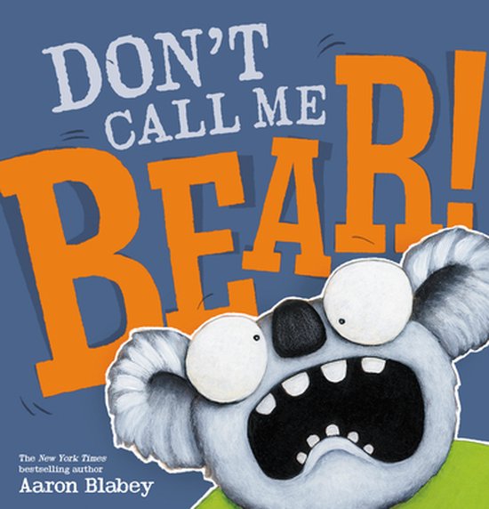 Don't Call Me Bear!, Aaron Blabey | 9781338360028 | Boeken - Bol