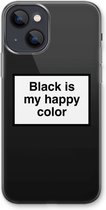 CaseCompany® - iPhone 13 hoesje - Black is my happy color - Soft Case / Cover - Bescherming aan alle Kanten - Zijkanten Transparant - Bescherming Over de Schermrand - Back Cover