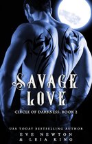 Circle of Darkness 2 - Savage Love: Circle of Darkness, Book 2