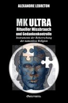 MK Ultra - Ritueller Missbrauch und Gedankenkontrolle