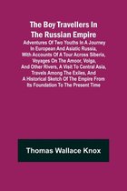 The Boy Travellers in The Russian Empire; Adventures of Two Youths in a Journey in European and Asiatic Russia, with Accounts of a Tour across Siberia