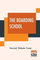 The Boarding School: Lessons Of A Preceptress To Her Pupils