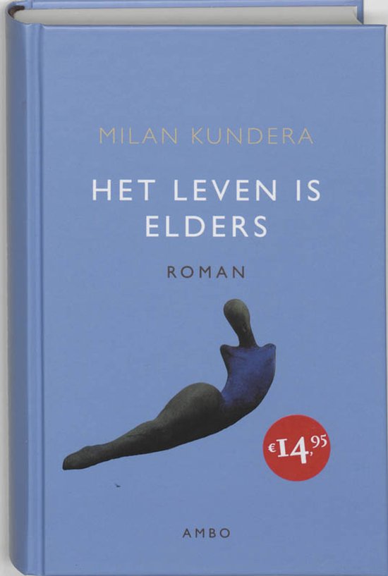 Boek kaft met de titel 'HET LEVEN IS ELDERS' in witte letters, Milan Kundera, roman. Bevat een afbeelding van een blauw-zwarte sculptuur.