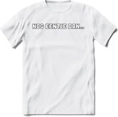 Nog Eentje Dan T-Shirt | Bier Kleding | Feest | Drank | Grappig Verjaardag Cadeau | - Wit - 3XL