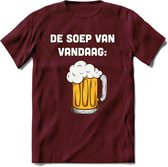 De Soep Van Vandaag T-Shirt | Bier Kleding | Feest | Drank | Grappig Verjaardag Cadeau | - Burgundy - XXL