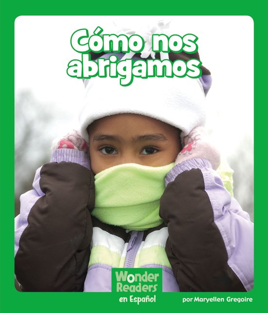 Wonder Readers Spanish Early - Cómo nos abrigamos
