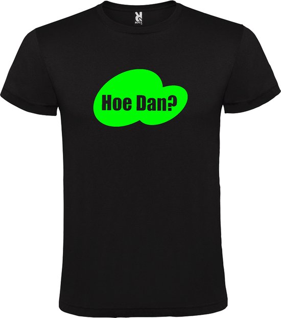 Zwart t-shirt met tekst 'Hoe Dan?'  print Neon Groen size 4XL
