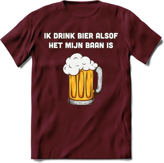 Ik Drink Bier Alsof Het Mijn Baan Is T-Shirt | Bier Kleding | Feest | Drank | Grappig Verjaardag Cadeau | - Burgundy - S