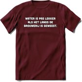 Water Is Pas Lekker Als Het Door De Brouwerij Is Geweest T-Shirt | Bier Kleding | Feest | Drank | Grappig Verjaardag Cadeau | - Burgundy - XXL