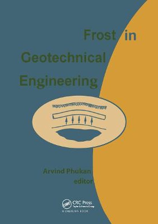 Frost in Geotechnical Engineering 9789054103196 Arvind Phukan