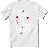 I Love You With All My Heart - Valentijn T-Shirt | Grappig Valentijnsdag Cadeautje voor Hem en Haar | Dames - Heren - Unisex | Kleding Cadeau | - Wit - M