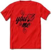 You And Me Valentijn T-Shirt | Grappig Valentijnsdag Cadeautje voor Hem en Haar | Dames - Heren - Unisex | Kleding Cadeau | - Rood - XXL