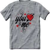 You And Me Valentijn T-Shirt | Grappig Valentijnsdag Cadeautje voor Hem en Haar | Dames - Heren - Unisex | Kleding Cadeau | - Donker Grijs - Gemaleerd - M