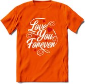 Love You Forever - Valentijn T-Shirt | Grappig Valentijnsdag Cadeautje voor Hem en Haar | Dames - Heren - Unisex | Kleding Cadeau | - Oranje - S