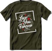 Love You Forever - Valentijn T-Shirt | Grappig Valentijnsdag Cadeautje voor Hem en Haar | Dames - Heren - Unisex | Kleding Cadeau | - Leger Groen - L