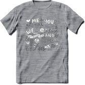 Me and You - Valentijn T-Shirt | Grappig Valentijnsdag Cadeautje voor Hem en Haar | Dames - Heren - Unisex | Kleding Cadeau | - Donker Grijs - Gemaleerd - M