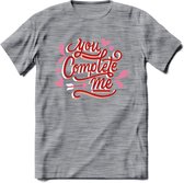 You Complete Me - Valentijn T-Shirt | Grappig Valentijnsdag Cadeautje voor Hem en Haar | Dames - Heren - Unisex | Kleding Cadeau | - Donker Grijs - Gemaleerd - L