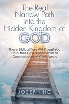 The Real Narrow Path into the Hidden Kingdom of God