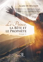 Le Prince, la Bête et le Prophète - Tome 1