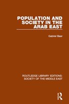 Routledge Library Editions: Society of the Middle East - Population and Society in the Arab East