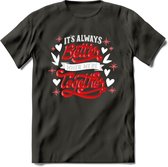 Its Always Better When We're Together - Valentijn T-Shirt | Grappig Valentijnsdag Cadeautje voor Hem en Haar | Dames - Heren - Unisex | Kleding Cadeau | - Donker Grijs - L