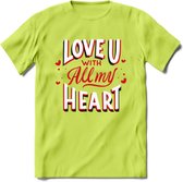 Love U With All My Heart - Valentijn T-Shirt | Grappig Valentijnsdag Cadeautje voor Hem en Haar | Dames - Heren - Unisex | Kleding Cadeau | - Groen - XL