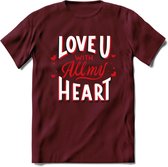 Love U With All My Heart - Valentijn T-Shirt | Grappig Valentijnsdag Cadeautje voor Hem en Haar | Dames - Heren - Unisex | Kleding Cadeau | - Burgundy - XXL